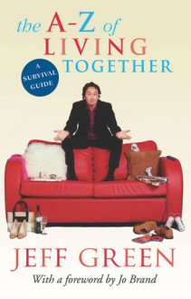 The A-Z of Living Together - Jeff Green, Jo Brand