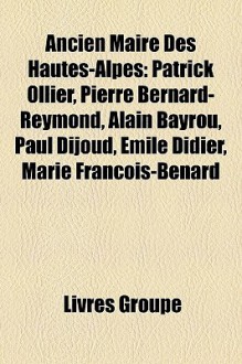 Ancien Maire Des Hautes-Alpes - Livres Groupe