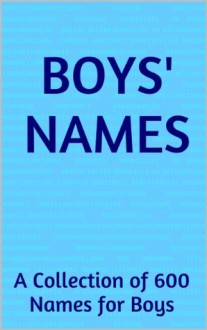 Boys' Names: A Collection of 600 Names for Boys - Sarah Russell