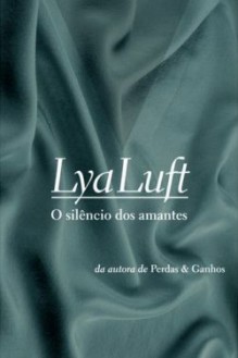 O Silêncio dos Amantes - Lya Luft