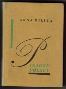 Pisarze Polscy. Wybór sylwetek 1543-1890 - Anna Milska