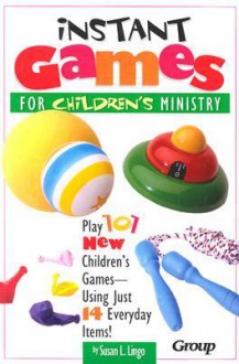 Instant Games For Children's Ministry - Susan L. Lingo