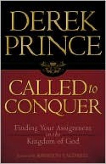 Called to Conquer: Finding Your Assignment in the Kingdom of God - Derek Prince