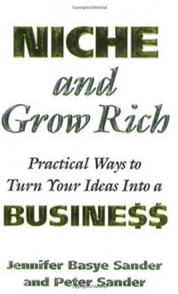 Niche and Grow Rich - Jennifer Basye Sander