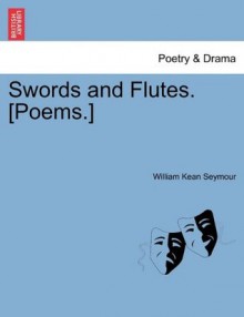 Swords and Flutes - William Kean Seymour