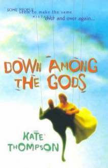 Down Among The Gods - Kate Thompson