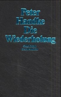 Die Wiederholung - Peter Handke