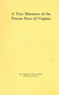 A True Discourse of the Present State of Virginia - Ralph Hamor, A.L. Rowse