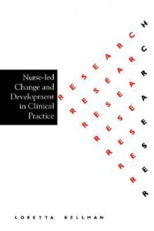 Nurse Led Change And Development In Clinical Practice - Loretta Bellman