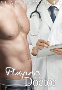 Playing Doctor (Catalyst, #1.5) - S.L. Armstrong, K. Piet