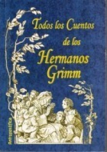 Todos Los Cuentos De Los Hermanos Grimm - Jacob Grimm