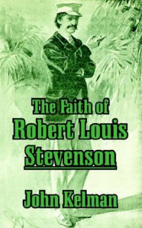 The Faith of Robert Louis Stevenson - John Kelman