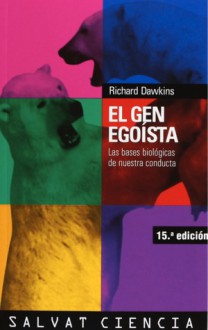 El gen egoísta. Las bases biológicas de nuestra conducta - Richard Dawkins, Juana Robles Suárez, José Tola Alonso