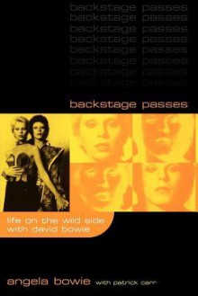 Backstage Passes: Life on the Wild Side with David Bowie - Angela Bowie, Patrick Carr