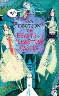 The Beasts of Clawstone Castle - Eva Ibbotson