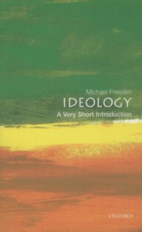 Ideology: A Very Short Introduction (Very Short Introductions) - Michael Freeden