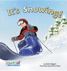 It's Snowing! - Nadia Higgins, Damian Ward