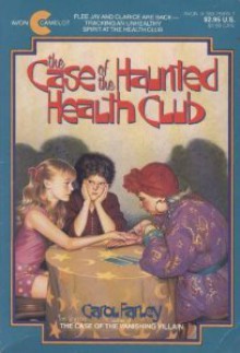 The Case of the Haunted Health Club - Carol Farley