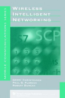 Wireless Intelligent Networking - Gerry Christensen, Robert Duncan