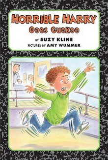 Horrible Harry Goes Cuckoo - Suzy Kline