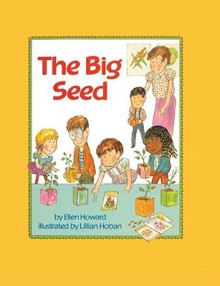 The Big Seed - Ellen Howard, Lillian Hoban