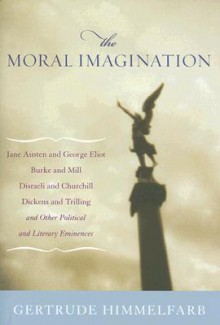 The Moral Imagination: From Edmund Burke to Lionel Trilling - Gertrude Himmelfarb