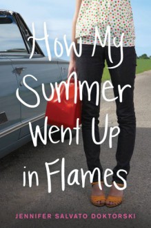 How My Summer Went Up in Flames - Jennifer Salvato Doktorski