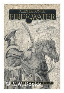 Fire and Water: A Life of Peter the Great - Alex De Jonge