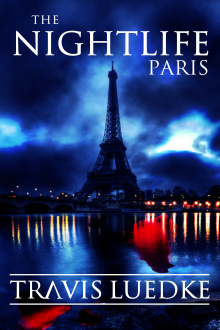 The Nightlife: Paris - Travis Luedke