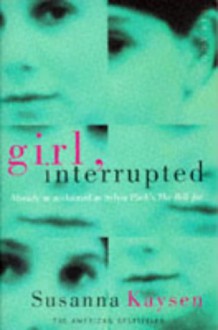 Girl, Interrupted - Susanna Kaysen