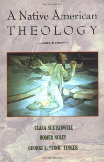 A Native American Theology - Clara Sue Kidwell, George E. Tinker