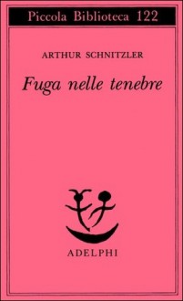 Fuga nelle tenebre - Arthur Schnitzler, Giuseppe Farese