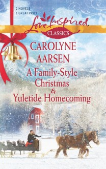 A Family-Style Christmas and Yuletide Homecoming - Carolyne Aarsen