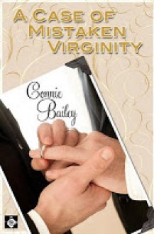 A Case of Mistaken Virginity (To Have And To Hold) - Connie Bailey