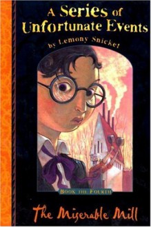 The Miserable Mill - Lemony Snicket, Brett Helquist