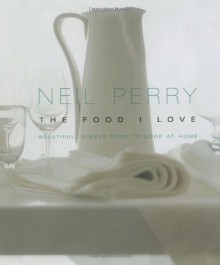 The Food I Love - Neil Perry