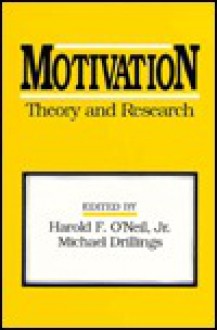 Motivation: Theory and Research - Harold F. O'Neil Jr., Michael Drillings