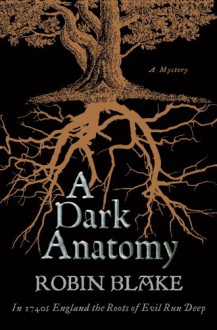 A Dark Anatomy: A Mystery - Robin Blake