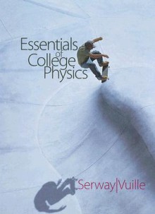 Essentials of College Physics - Raymond A. Serway, Chris Vuille