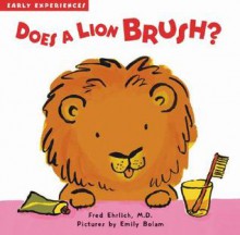 Does a Lion Brush?: Blue Apple Books (Early Experiences) - Fred Ehrlich, Emily Bolam