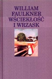 Wściekłość i wrzask - William Faulkner