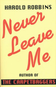 Never Leave Me - Harold Robbins