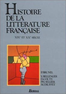 Histoire De La Litterature Française - Pierre Brunel, Yvonne Bellenger, Daniel Couty, Philippe Sellier