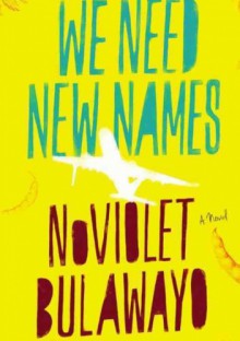 We Need New Names - NoViolet Bulawayo