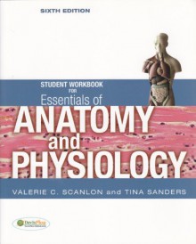 Student Workbook for Essentials of Anatomy and Physiology - Valerie Scanlon, Tina Sanders