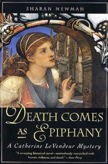 Death Comes As Epiphany: A Catherine LeVendeur Mystery - Sharan Newman