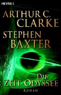 Die Zeit-Odyssee - Stephen Baxter, Arthur C. Clarke