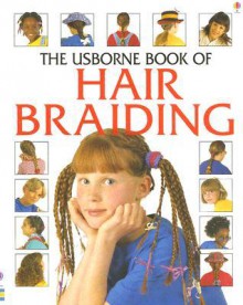 Usborne Book of Hair Braiding - Lisa Miles, Chris Chaisty