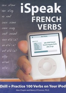 iSpeak French Verbs - Alex Chapin, Nancy O'Connor