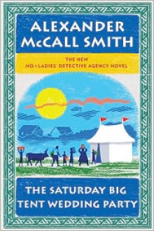 The Saturday Big Tent Wedding Party - Alexander McCall Smith